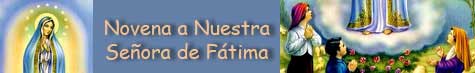 clic aquí para rezar la Novena a Nuestra Señora de Fátima