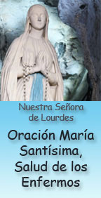 Haz clic aquí para rezar Oración a María Santísima, Salud de los Enfermos - Nuestra Señora de Lourdes